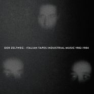 Various Artists, Der Zeltweg - Italian Tapes Industrial Music 1982-1984 (LP)
