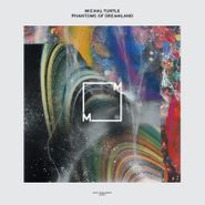 Michal Turtle, Phantoms Of Dreamland (LP)