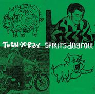 Teen-X-Ray, Spirits Dogroll (LP)