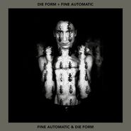 Die Form, Fine Automatic & Die Form [Clear Vinyl] (LP)