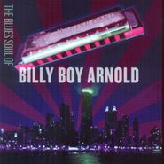 Billy Boy Arnold, The Blues Soul Of Billy Boy Arnold (CD)