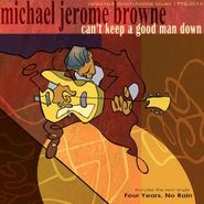 Michael Jerome Browne, Can't Keep A Good Man Down (CD)