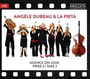 Angèle Dubeau & La Pietà, Silence On Joue: Prise 2 / Take 2 (CD)