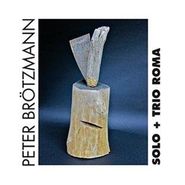 Peter Brötzmann, Solo + Trio Roma (CD)