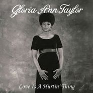 Gloria Ann Taylor, Love Is A Hurtin' Thing (7")