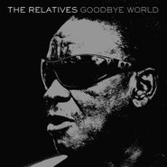 The Relatives, Goodbye World (LP)