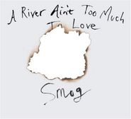 Smog, A River Ain't Too Much To Love (CD)