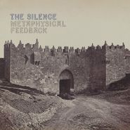 The Silence, Metaphysical Feedback (LP)