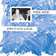 Your Food, Poke It With A Stick (CD)