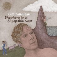 Bill Callahan, Shepherd In A Sheepskin Vest (LP)