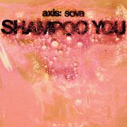 Axis:Sova, Shampoo You (LP)