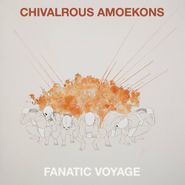 Chivalrous Amoekons, Fanatic Voyage (LP)