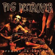 Pig Destroyer, Prowler In The Yard (LP)