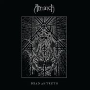 Atriarch, Dead As Truth (LP)