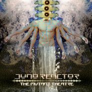 Juno Reactor, The Mutant Theatre (CD)