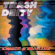Trash Deity, Cross & Divide (CD)