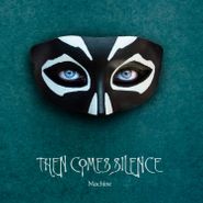 Then Comes Silence, Machine (CD)