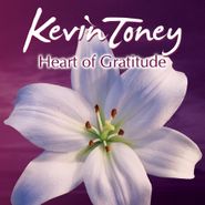 Kevin Toney, Heart Of Gratitude (CD)