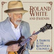 Roland White, A Tribute To The Kentucky Colonels (CD)