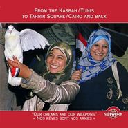 Various Artists, From The Kasbah/Tunis To Tahrir Square/Cairo And Back - "Our Dreams Are Our Weapons" (CD)
