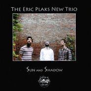 The Eric Plaks New Trio, Sun & Shadow (CD)