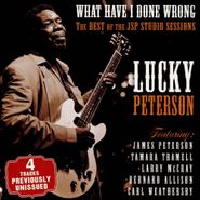 Lucky Peterson, What Have I Done Wrong: The Best Of The JSP Studio Sessions (CD)