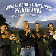 Yiannis Chaldoupis, Parakalamos: Field Recordings from Pogoni, Epirus-2014 (CD)