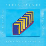 Robin Trower, Where You Are Going To (CD)