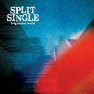 Split Single, Fragmented World (LP)