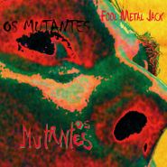 Os Mutantes, Fool Metal Jack (LP)
