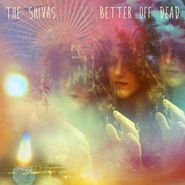 The Shivas, Better Off Dead (CD)