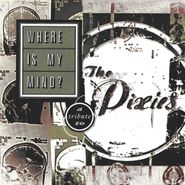 Various Artists, Where Is My Mind? A Tribute To The Pixies (LP)