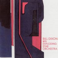 Bill Dixon, Bill Dixon With Exploding Star Orchestra (CD)