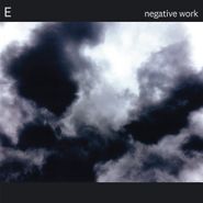 E, Negative Work (CD)
