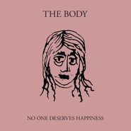 The Body, No One Deserves Happiness [Clear w/ Pink Colored Vinyl] (LP)