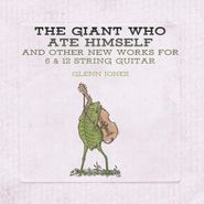 Glenn Jones, The Giant Who Ate Himself & Other New Works For 6 & 12 String Guitar [Green Vinyl] (LP)