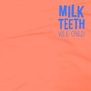 Milk Teeth, Vile Child (CD)