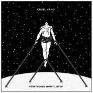 Cruel Hand, Your World Won't Listen (CD)