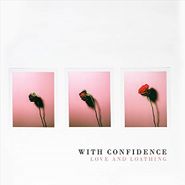 With Confidence, Love And Loathing (LP)