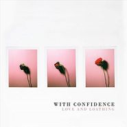 With Confidence, Love And Loathing (CD)
