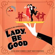 Cast Recording [Stage], Lady, Be Good [2015 Encores Cast Recording] (CD)