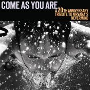 Various Artists, Come As You Are: A 20th Anniversary Tribute to Nirvana's Nevermind (CD)