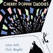 Cherry Poppin' Daddies, White Teeth, Black Thoughts (CD)
