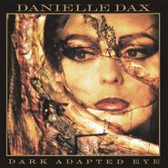 Danielle Dax, Dark Adapted Eye [Expanded Edition] (CD)