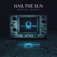 Hail The Sun, Mental Knife (LP)