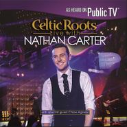 Nathan Carter, Celtic Roots Live With Nathan Carter (CD)