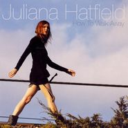 Juliana Hatfield, How To Walk Away (CD)