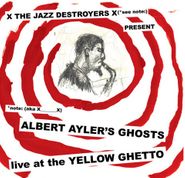 x_x, Albert Ayler's Ghosts Live At The Yellow Ghetto (CD)