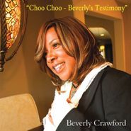 Beverly Crawford, Choo Choo - Beverly's Testimony (CD)