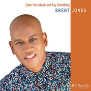 Brent Jones, Open Your Mouth & Say Something (CD)